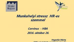 Munkahelyi stressz HRes szemmel Corvinus HBA 2016 oktber