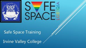 Safe Space Training Irvine Valley College What are