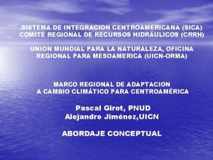 SISTEMA DE INTEGRACION CENTROAMERICANA SICA COMIT REGIONAL DE