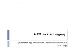 A XX szzadi regny jellemzse egy vlasztott m