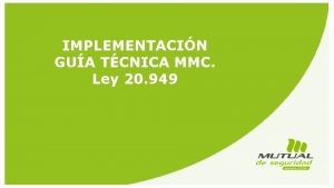 IMPLEMENTACIN GUA TCNICA MMC Ley 20 949 Agregamos