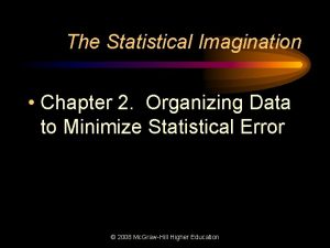 The Statistical Imagination Chapter 2 Organizing Data to