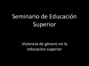 Seminario de Educacin Superior Violencia de gnero en