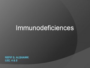 Immunodeficiences REFIF S ALSHAWK LEC 4 5 Autoimmunity