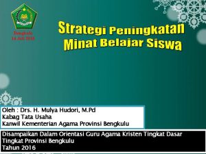 Bengkulu 14 Juli 2016 Oleh Drs H Mulya