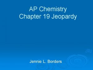 AP Chemistry Chapter 19 Jeopardy Jennie L Borders