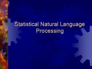 Statistical natural language processing Statistical natural language processing
