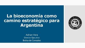 La bioeconoma como camino estratgico para Argentina Adrian