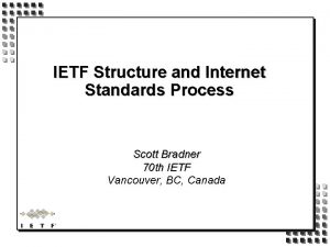 IETF Structure and Internet Standards Process Scott Bradner