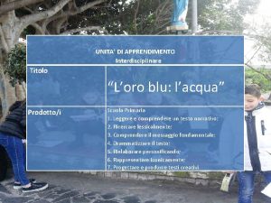 UNITA DI APPRENDIMENTO Interdisciplinare Titolo Loro blu lacqua