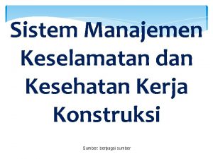 Sistem Manajemen Keselamatan dan Kesehatan Kerja Konstruksi Sumber