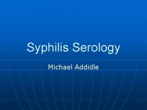 Syphilis Serology Michael Addidle Immigration medical on a