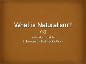 What is Naturalism Naturalism and its Influences on