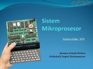 Sistem Mikroprosesor Salahuddin SST Jurusan Teknik Elektro Politeknik