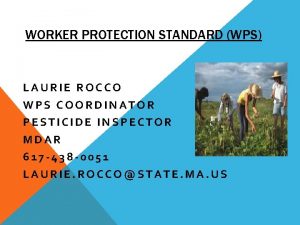 WORKER PROTECTION STANDARD WPS LAURIE ROCCO WPS COORDINATOR