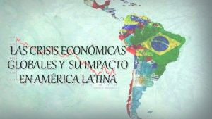 LAS CRISIS ECONMICAS GLOBALES Y SU IMPACTO EN