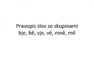 Pravopis slov se skupinami bje b vje v