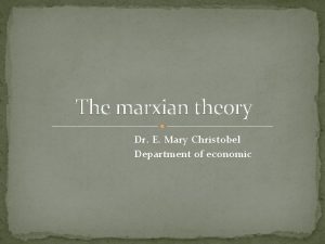 The marxian theory Dr E Mary Christobel Department