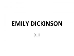 EMILY DICKINSON XIII THE SOUL selects her own EMILY DICKINSON XIII THE SOUL selects her own