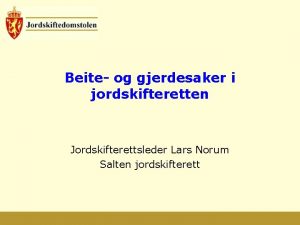 Beite og gjerdesaker i jordskifteretten Jordskifterettsleder Lars Norum