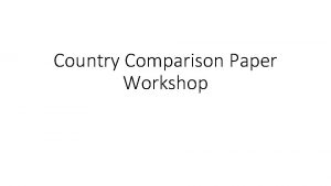 Country Comparison Paper Workshop Counter Comparison Paper Overview