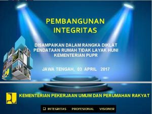 PEMBANGUNAN INTEGRITAS DISAMPAIKAN DALAM RANGKA DIKLAT PENDATAAN RUMAH