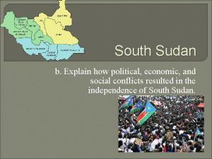 South Sudan b Explain how political economic and