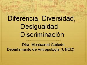 Diferencia Diversidad Desigualdad Discriminacin Dtra Montserrat Caedo Departamento