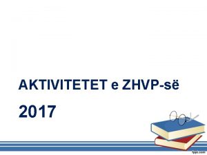 AKTIVITETET e ZHVPs 2017 Zhvillimi i vazhdueshm profesional