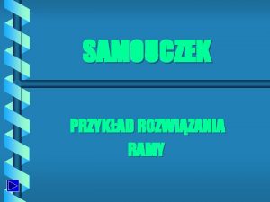 SAMOUCZEK PRZYKAD ROZWIZANIA RAMY ZAPRASZAMY DO NAUKI W