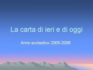 La carta di ieri e di oggi Anno