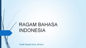 RAGAM BAHASA INDONESIA Taufik Setyadi Aras M Hum