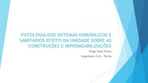 PATOLOGIA DOS SISTEMAS HIDRULICOS E SANITRIOS EFEITO DA