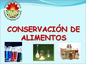 CONSERVACIN DE ALIMENTOS Qu es un conservador Qu