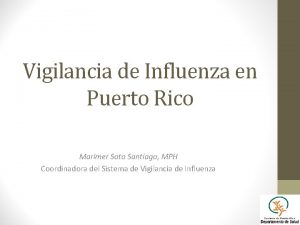 Vigilancia de Influenza en Puerto Rico Marimer Soto