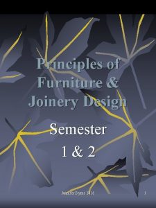 Principles of Furniture Joinery Design Semester 1 2