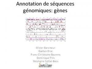 Annotation de squences gnomiques gnes Olivier Garsmeur Gatan