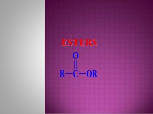 ESTERS Ethyl acetate Methyl salicylate Ethyl benzoate Acetic