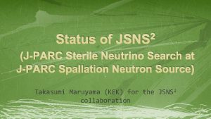 Status of 2 JSNS JPARC Sterile Neutrino Search