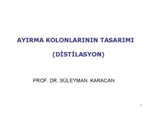 AYIRMA KOLONLARININ TASARIMI DSTLASYON PROF DR SLEYMAN KARACAN