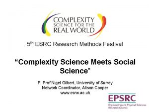 5 th ESRC Research Methods Festival Complexity Science