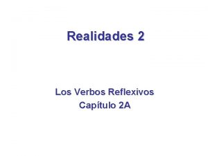 Realidades 2 Los Verbos Reflexivos Captulo 2 A