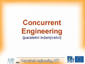 Concurrent Engineering paraleln inenrstv 0352 Uit potaov techniky