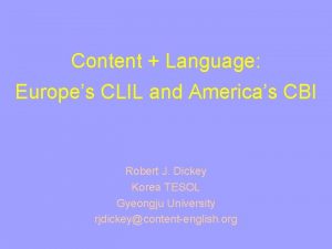 Content Language Europes CLIL and Americas CBI Robert