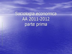 Sociologia economica AA 2011 2012 parte prima PARADIGMA