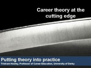 Career theory at the cutting edge Putting theory