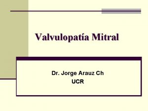 Valvulopata Mitral Dr Jorge Arauz Ch UCR Estenosis