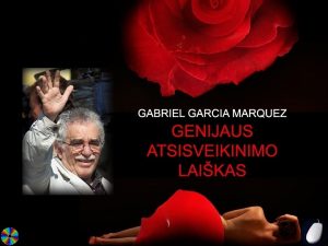 Gabrielis Garcia Marquezas neseniai pasitrauk i vieojo gyvenimo
