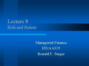 Lecture 8 Risk and Return Managerial Finance FINA