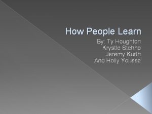How People Learn By Ty Houghton Krystle Stehno